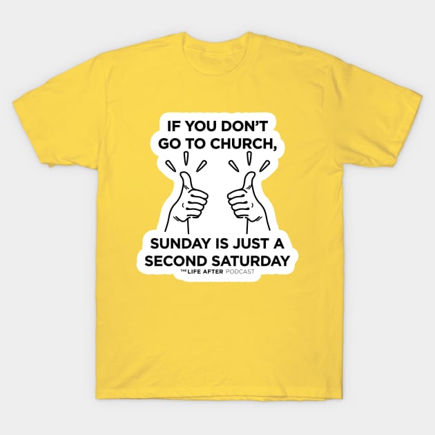 Second Saturday T-Shirt by thelifeafter